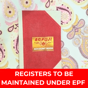 Registers To Be Maintained under EPF act